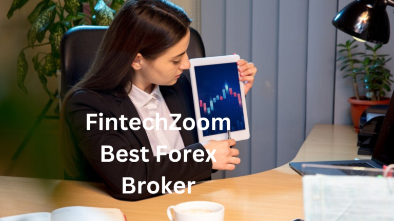 FintechZoom Best Forex Broker