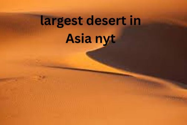 largest desert in Asia nyt