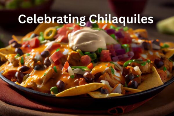 Celebrating Chilaquiles