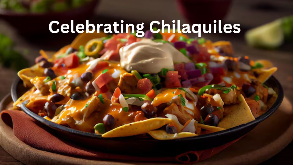 Celebrating Chilaquiles