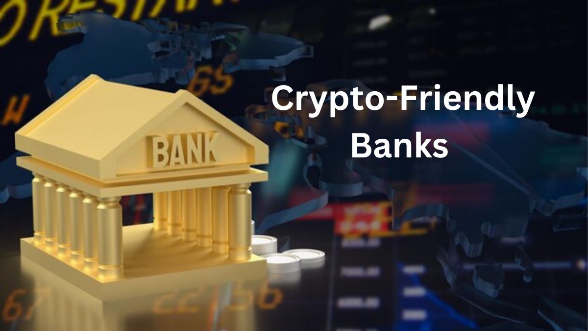 Crypto-Friendly Banks