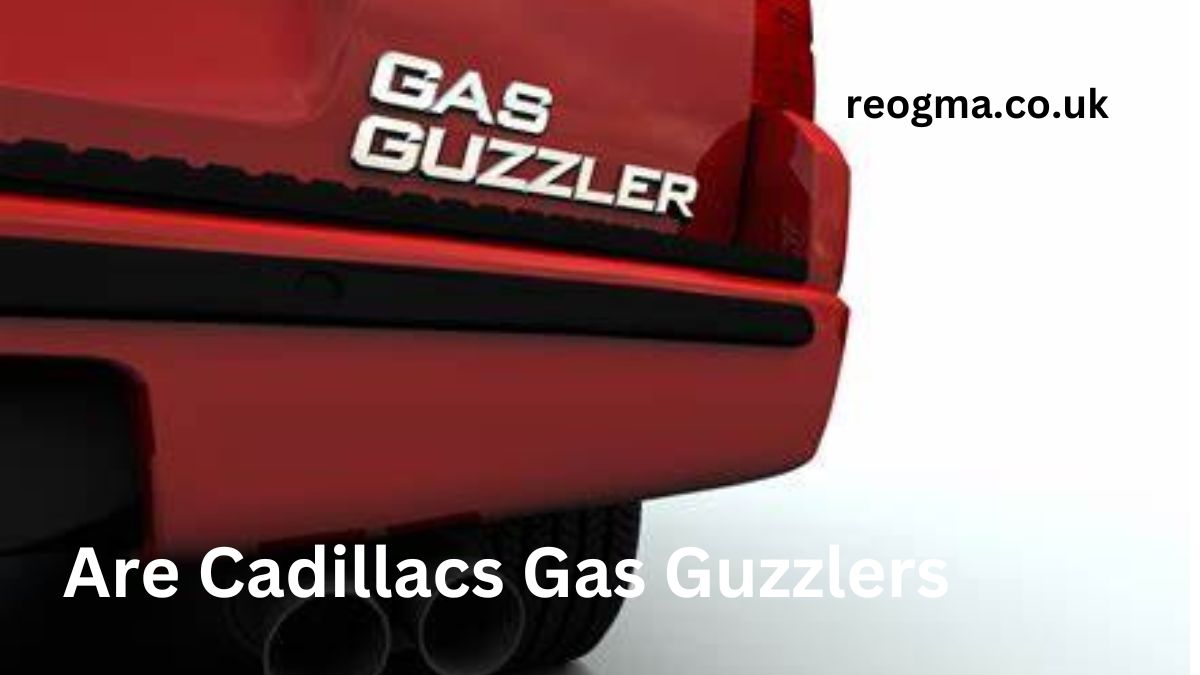 Are Cadillacs Gas Guzzlers